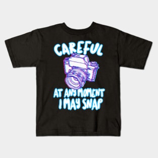 Careful At Any Moment I May Snap - Funny Photography Gift Kids T-Shirt